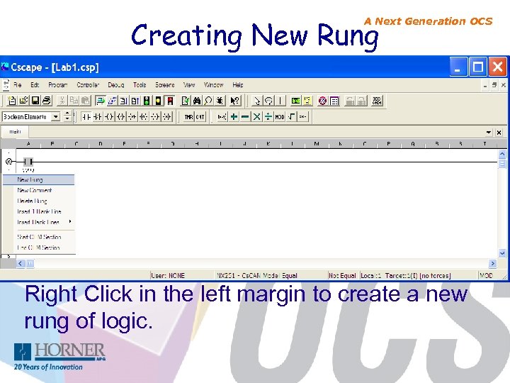 Creating New Rung A Next Generation OCS Right Click in the left margin to