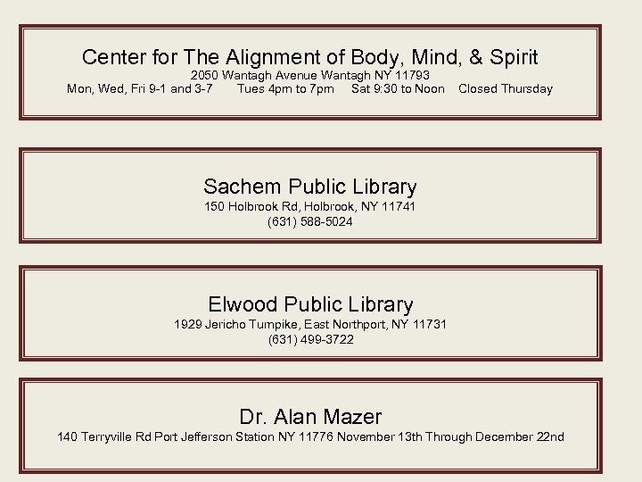 Center for The Alignment of Body, Mind, & Spirit 2050 Wantagh Avenue Wantagh NY