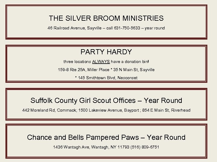 THE SILVER BROOM MINISTRIES 46 Railroad Avenue, Sayville – call 631 -750 -5633 –