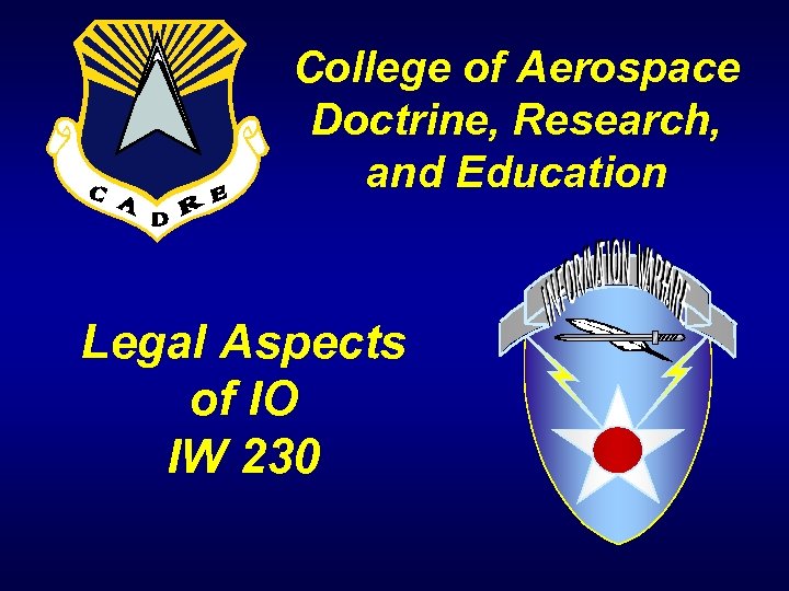 College of Aerospace Doctrine, Research, and Education Legal Aspects of IO IW 230 