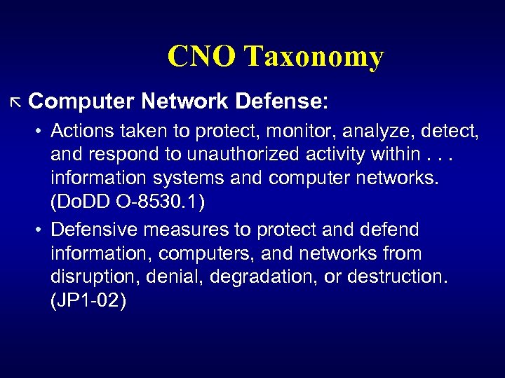 CNO Taxonomy ã Computer Network Defense: • Actions taken to protect, monitor, analyze, detect,
