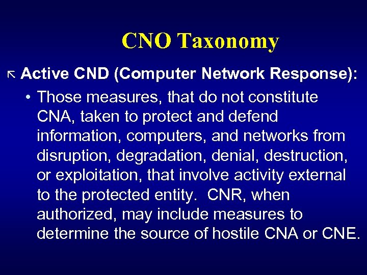 CNO Taxonomy ã Active CND (Computer Network Response): • Those measures, that do not
