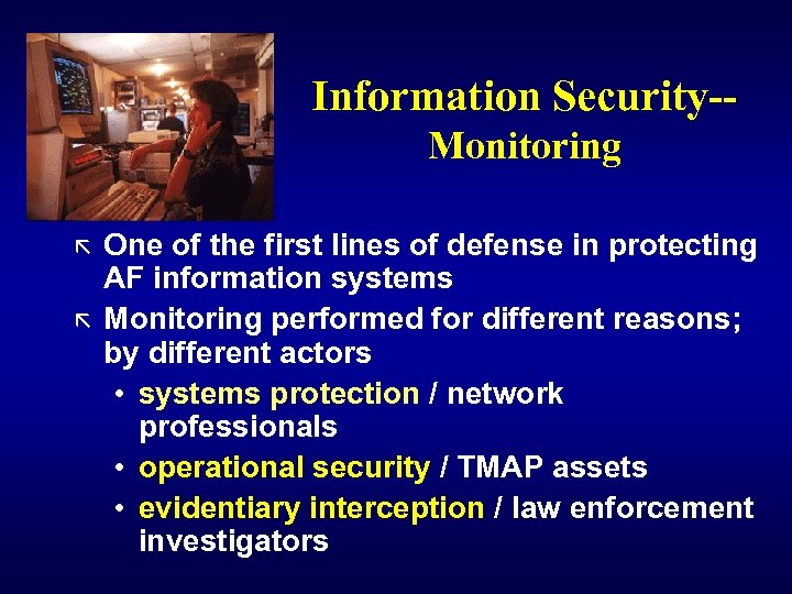 Information Security-Monitoring ã ã One of the first lines of defense in protecting AF