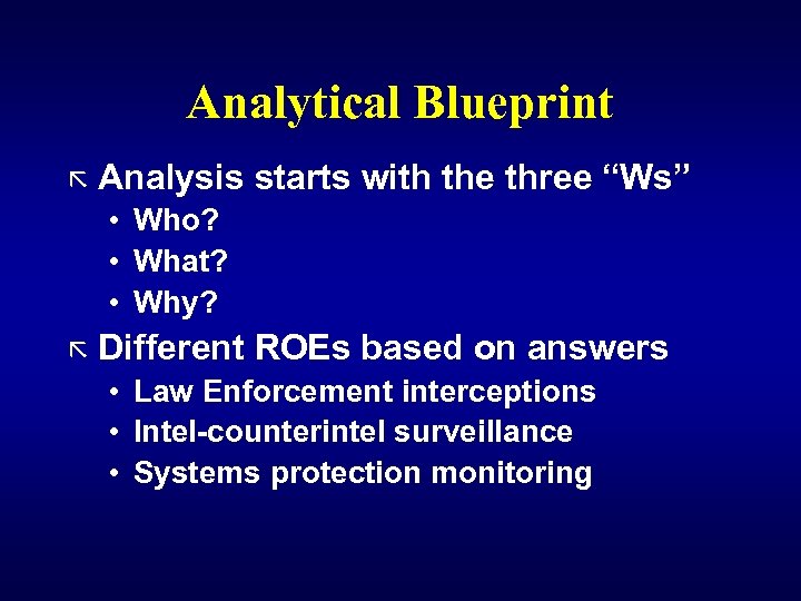 Analytical Blueprint ã Analysis • • • starts with the three “Ws” Who? What?
