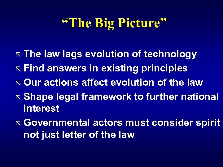 “The Big Picture” ã The law lags evolution of technology ã Find answers in