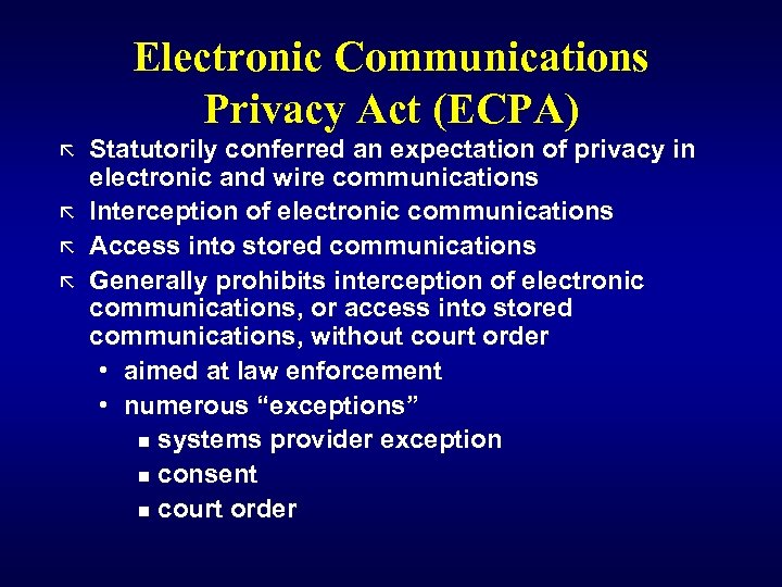 Electronic Communications Privacy Act (ECPA) ã ã Statutorily conferred an expectation of privacy in