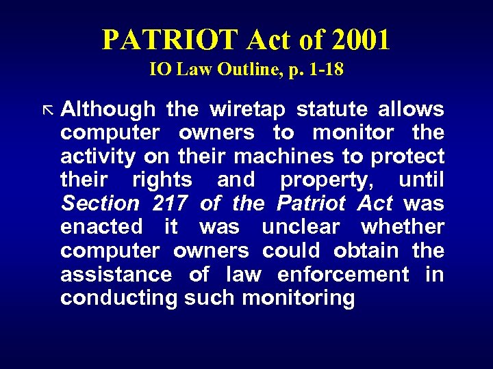 PATRIOT Act of 2001 IO Law Outline, p. 1 -18 ã Although the wiretap