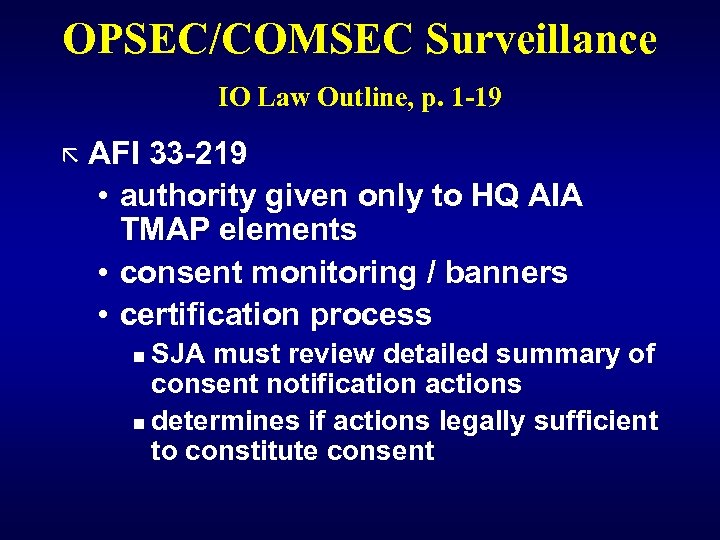 OPSEC/COMSEC Surveillance IO Law Outline, p. 1 -19 ã AFI 33 -219 • authority