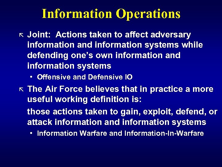Information Operations ã Joint: Actions taken to affect adversary information and information systems while