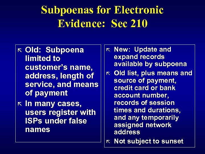 Subpoenas for Electronic Evidence: Sec 210 ã ã Old: Subpoena limited to customer’s name,