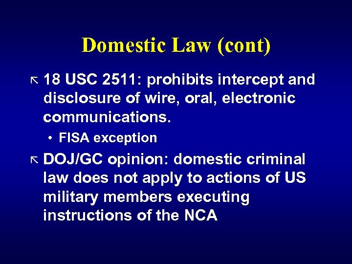 Domestic Law (cont) ã 18 USC 2511: prohibits intercept and disclosure of wire, oral,