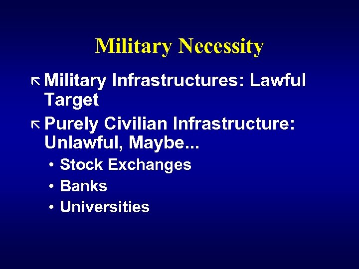 Military Necessity ã Military Infrastructures: Lawful Target ã Purely Civilian Infrastructure: Unlawful, Maybe. .