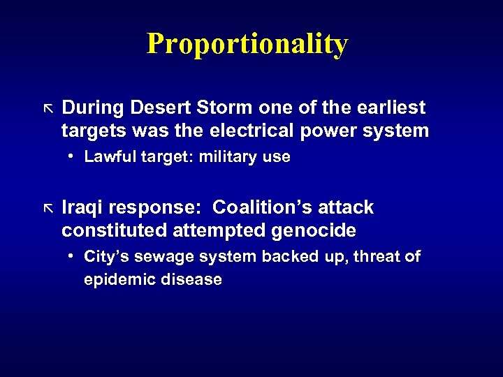 Proportionality ã During Desert Storm one of the earliest targets was the electrical power