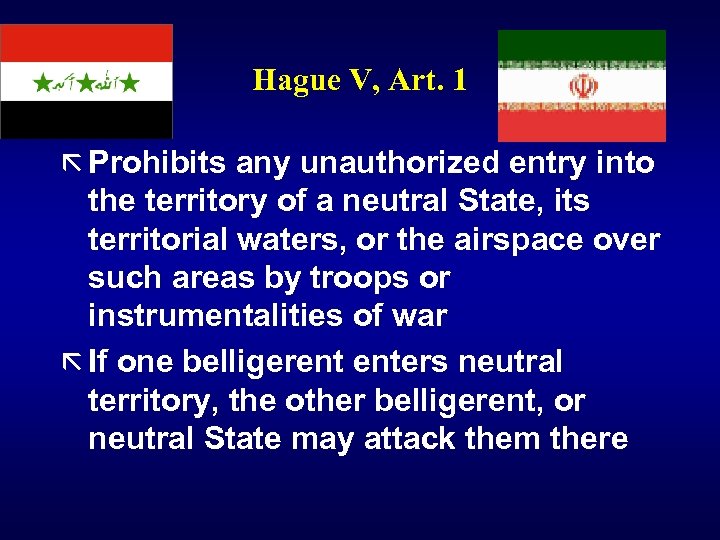 Hague V, Art. 1 ã Prohibits any unauthorized entry into the territory of a