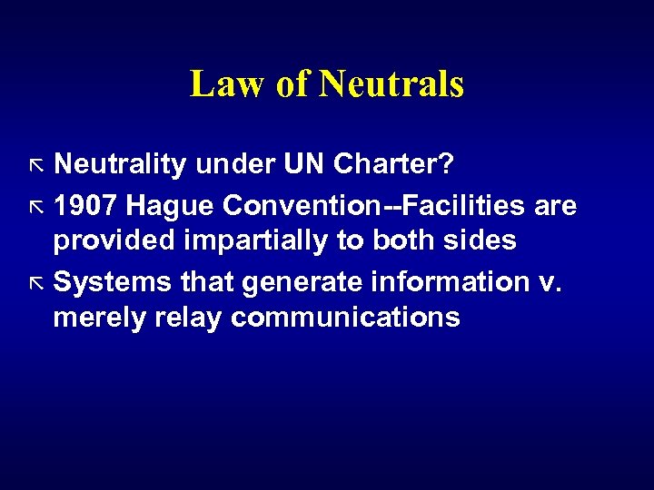 Law of Neutrals ã Neutrality under UN Charter? ã 1907 Hague Convention--Facilities are provided
