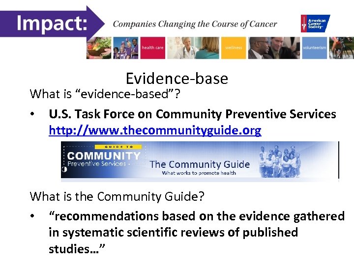 Evidence-base What is “evidence-based”? • U. S. Task Force on Community Preventive Services http: