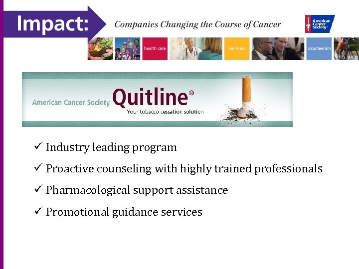 ü Industry leading program ü Proactive counseling with highly trained professionals ü Pharmacological support