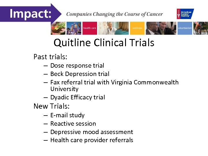 Quitline Clinical Trials Past trials: – Dose response trial – Beck Depression trial –