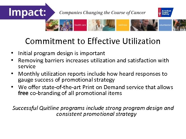 Commitment to Effective Utilization • Initial program design is important • Removing barriers increases