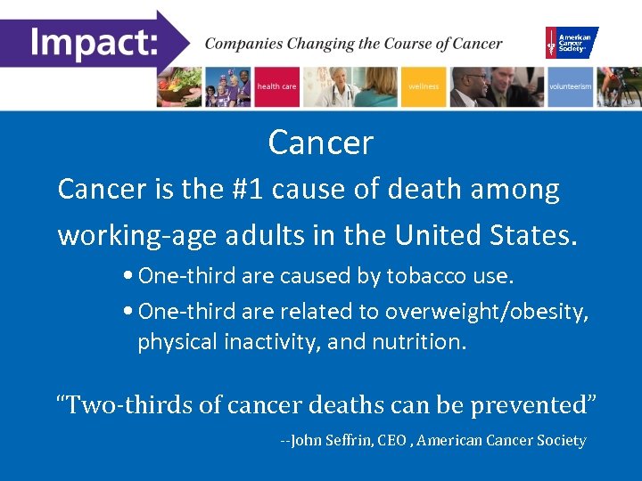 Cancer is the #1 cause of death among working-age adults in the United States.