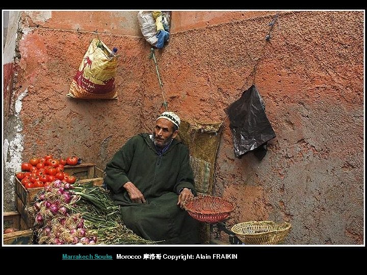 Marrakech Souks Morocco 摩洛哥 Copyright: Alain FRAIKIN 