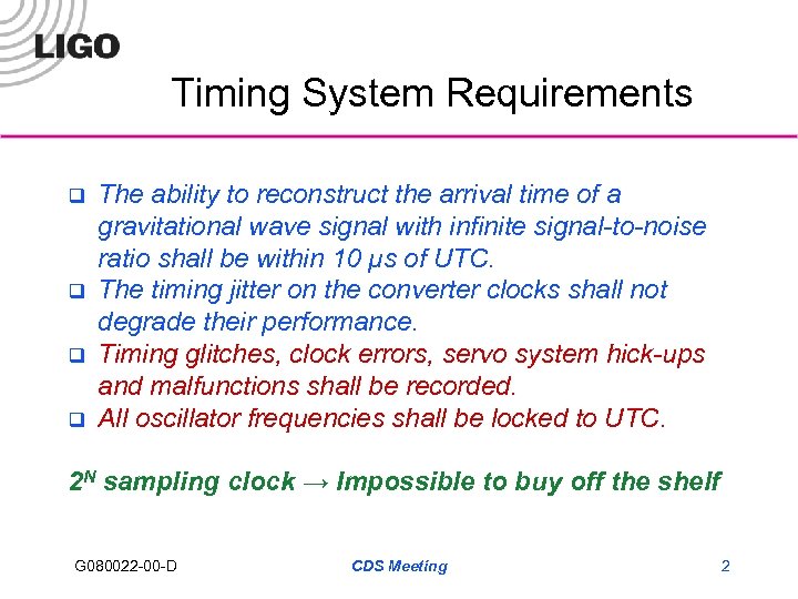 Timing System Requirements q q The ability to reconstruct the arrival time of a