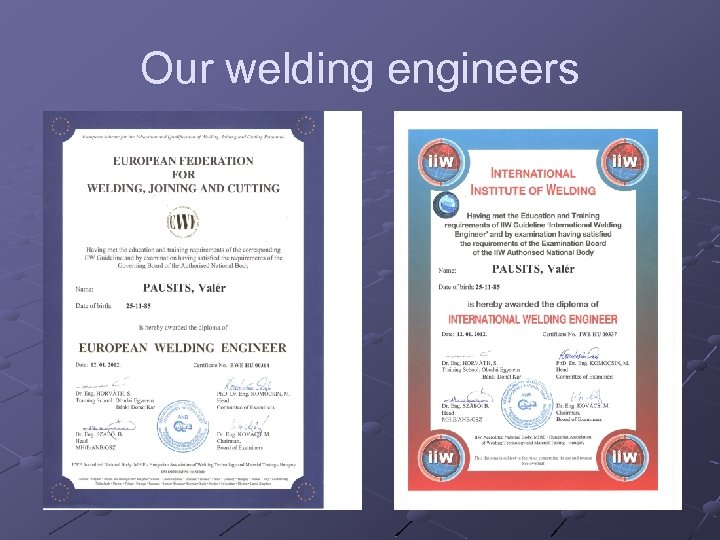 Our welding engineers 