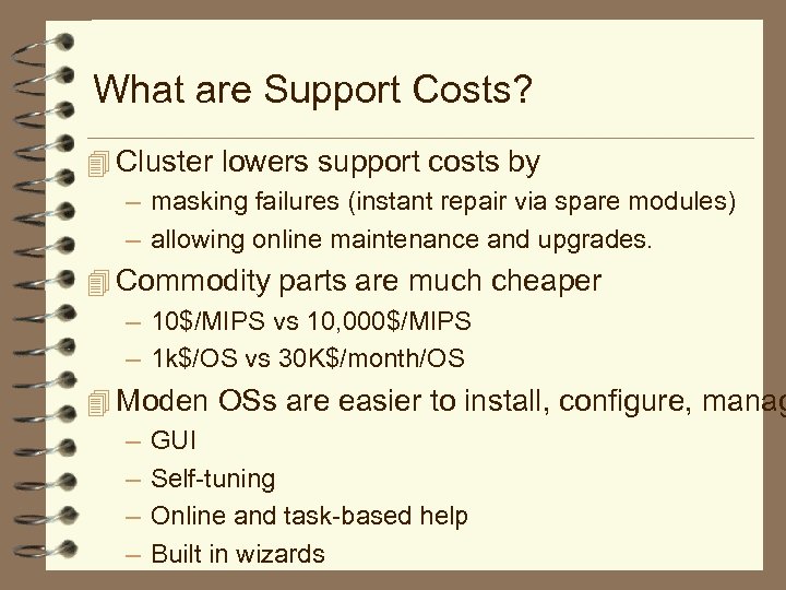 What are Support Costs? 4 Cluster lowers support costs by – masking failures (instant