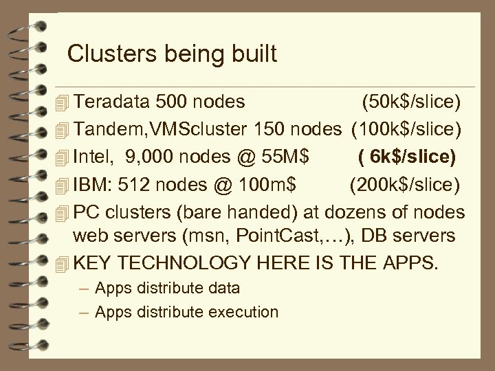 Clusters being built 4 Teradata 500 nodes (50 k$/slice) 4 Tandem, VMScluster 150 nodes