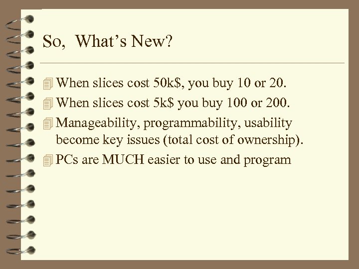 So, What’s New? 4 When slices cost 50 k$, you buy 10 or 20.
