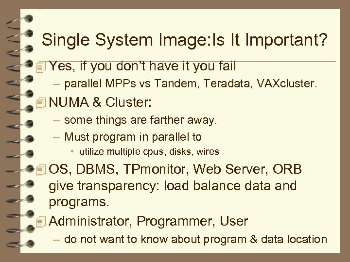 Single System Image: Is It Important? 4 Yes, if you don’t have it you