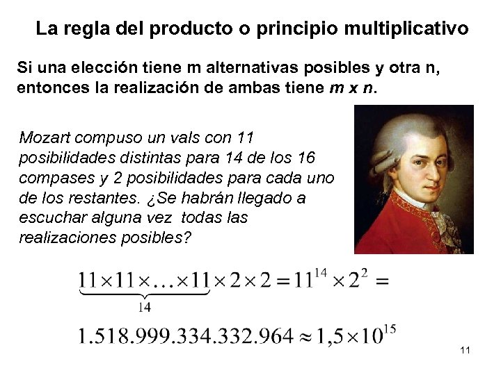 La regla del producto o principio multiplicativo Si una elección tiene m alternativas posibles