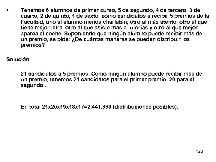  • Tenemos 6 alumnos de primer curso, 5 de segundo, 4 de tercero,