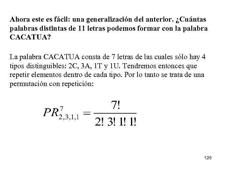 Ahora este es fácil: una generalización del anterior. ¿Cuántas palabras distintas de 11 letras