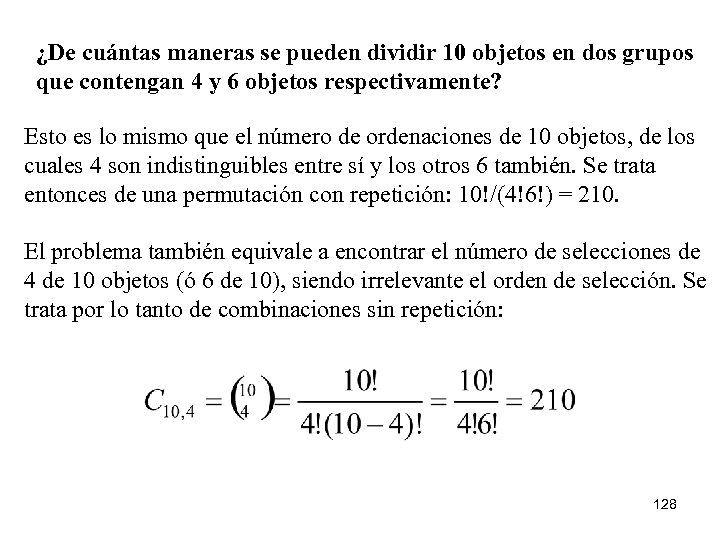 ¿De cuántas maneras se pueden dividir 10 objetos en dos grupos que contengan 4