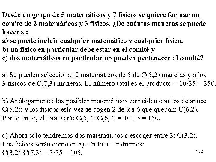 Desde un grupo de 5 matemáticos y 7 físicos se quiere formar un comité