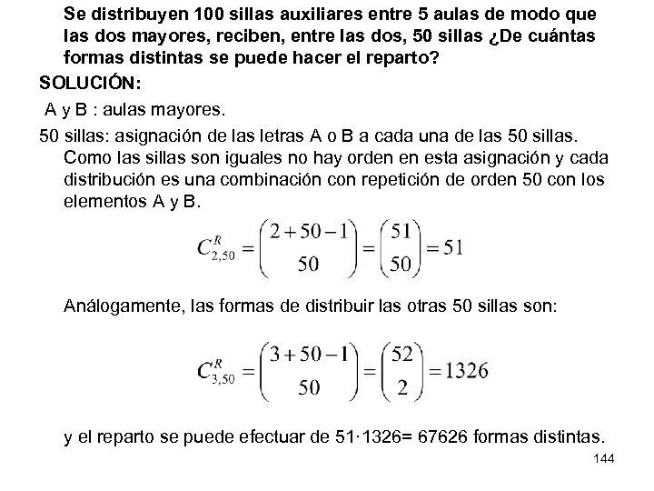 Se distribuyen 100 sillas auxiliares entre 5 aulas de modo que las dos mayores,