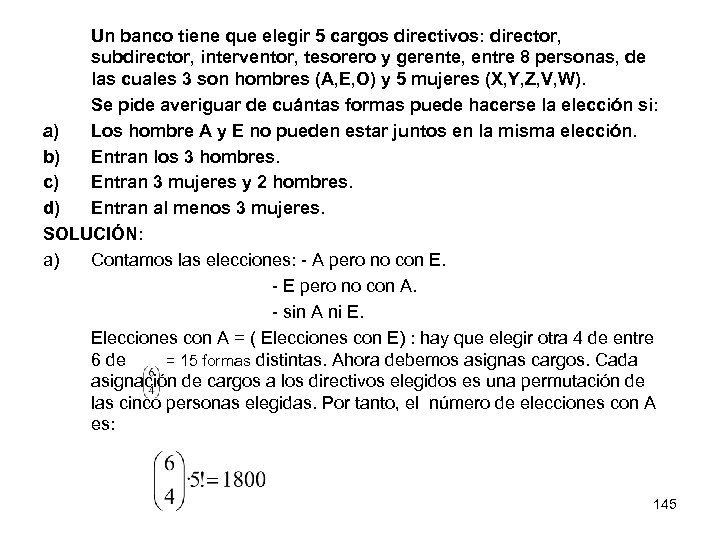 Un banco tiene que elegir 5 cargos directivos: director, subdirector, interventor, tesorero y gerente,