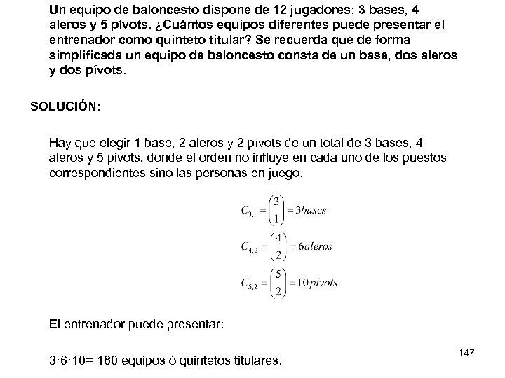Un equipo de baloncesto dispone de 12 jugadores: 3 bases, 4 aleros y 5