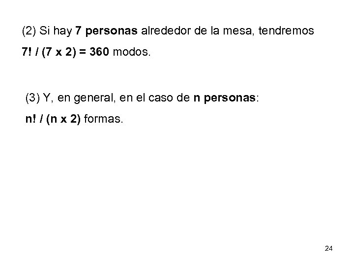 (2) Si hay 7 personas alrededor de la mesa, tendremos 7! / (7 x