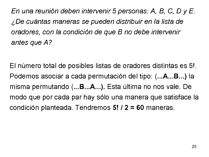 En una reunión deben intervenir 5 personas: A, B, C, D y E. ¿De