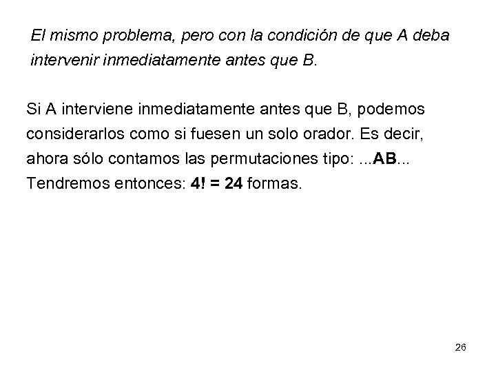 El mismo problema, pero con la condición de que A deba intervenir inmediatamente antes