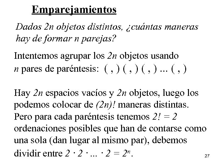 Emparejamientos Dados 2 n objetos distintos, ¿cuántas maneras hay de formar n parejas? Intentemos