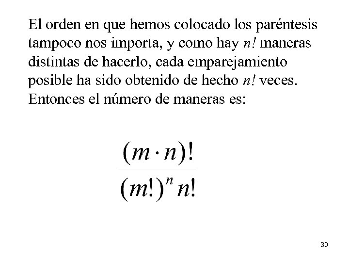 El orden en que hemos colocado los paréntesis tampoco nos importa, y como hay