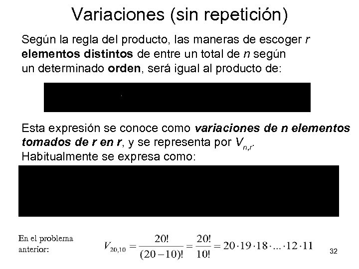 Variaciones (sin repetición) Según la regla del producto, las maneras de escoger r elementos