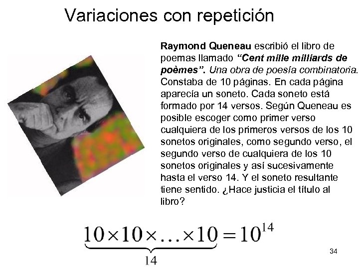 Variaciones con repetición Raymond Queneau escribió el libro de poemas llamado “Cent mille milliards