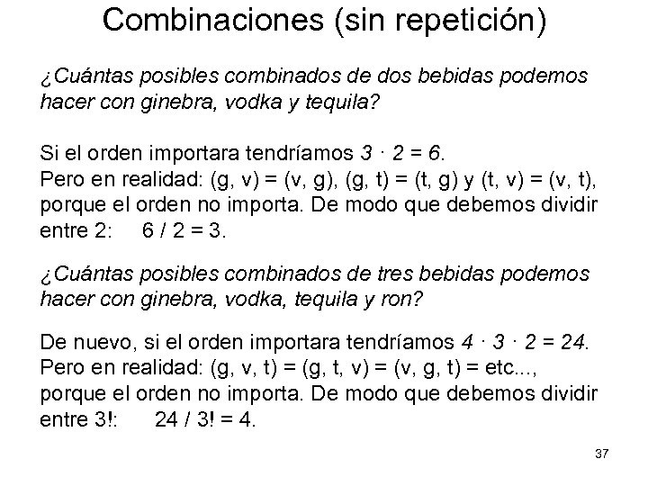 Combinaciones (sin repetición) ¿Cuántas posibles combinados de dos bebidas podemos hacer con ginebra, vodka