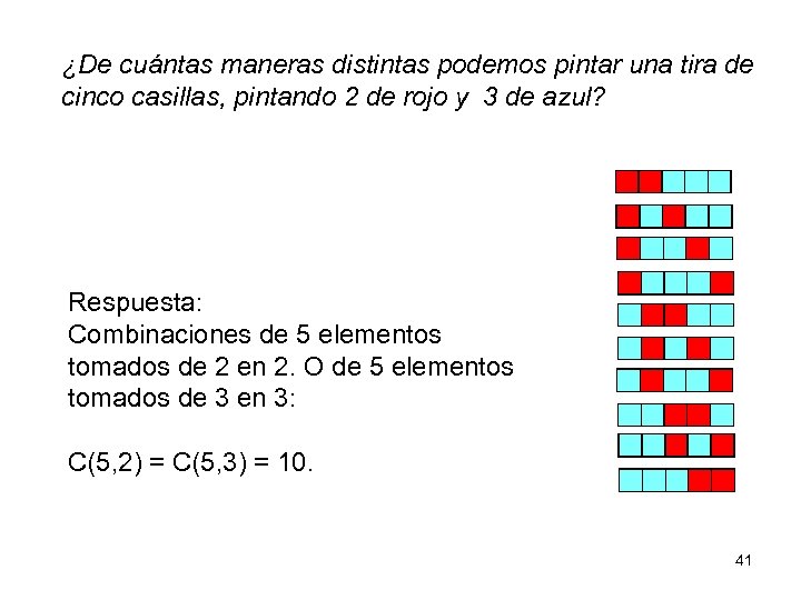 ¿De cuántas maneras distintas podemos pintar una tira de cinco casillas, pintando 2 de