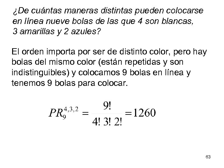 ¿De cuántas maneras distintas pueden colocarse en línea nueve bolas de las que 4