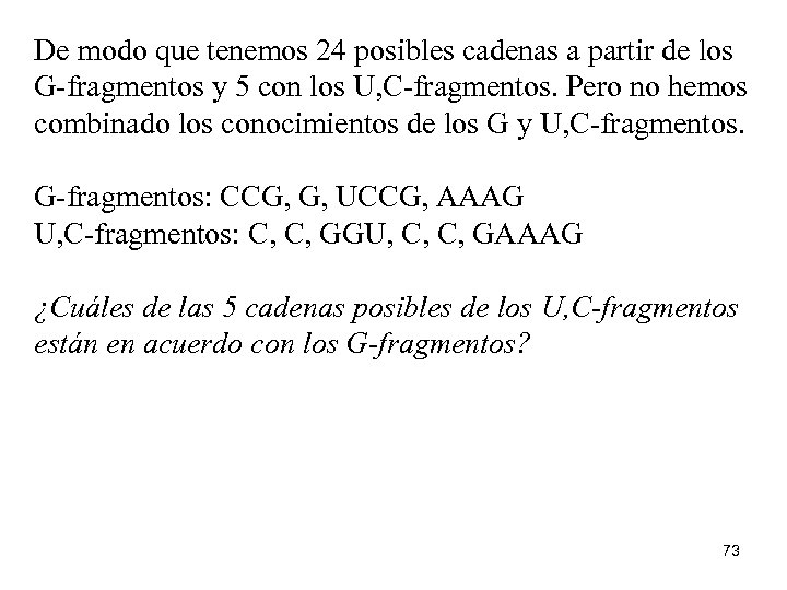 De modo que tenemos 24 posibles cadenas a partir de los G-fragmentos y 5
